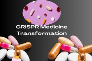 CRISPR Medicine Transformation